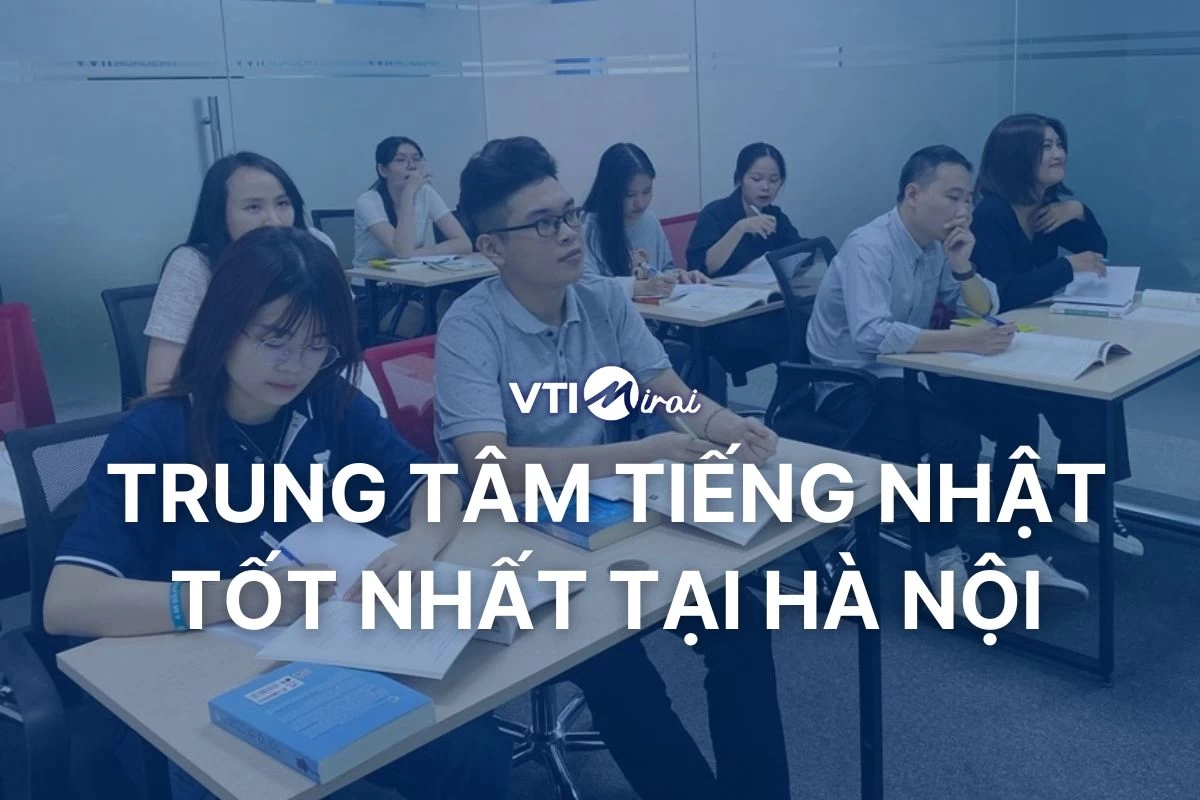 5 trung tâm tiếng Nhật dạy tốt nhất tại Hà Nội - Đánh giá chi tiết