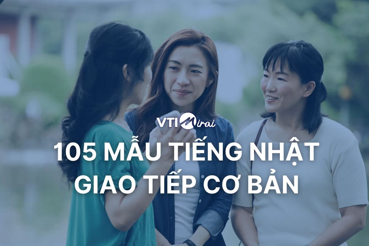 105 mẫu câu tiếng Nhật giao tiếp cơ bản thông dụng nhất