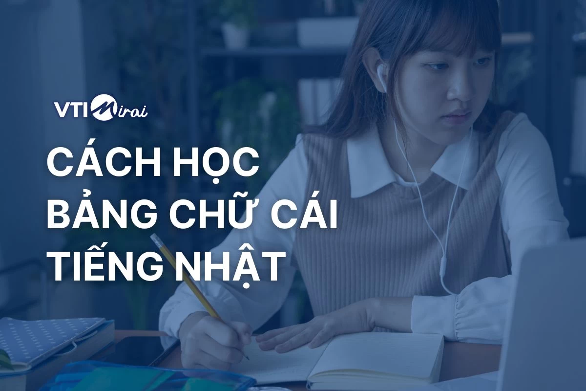 Học bảng chữ cái tiếng Nhật bao lâu? Cách học hiệu quả nhất cho người mới