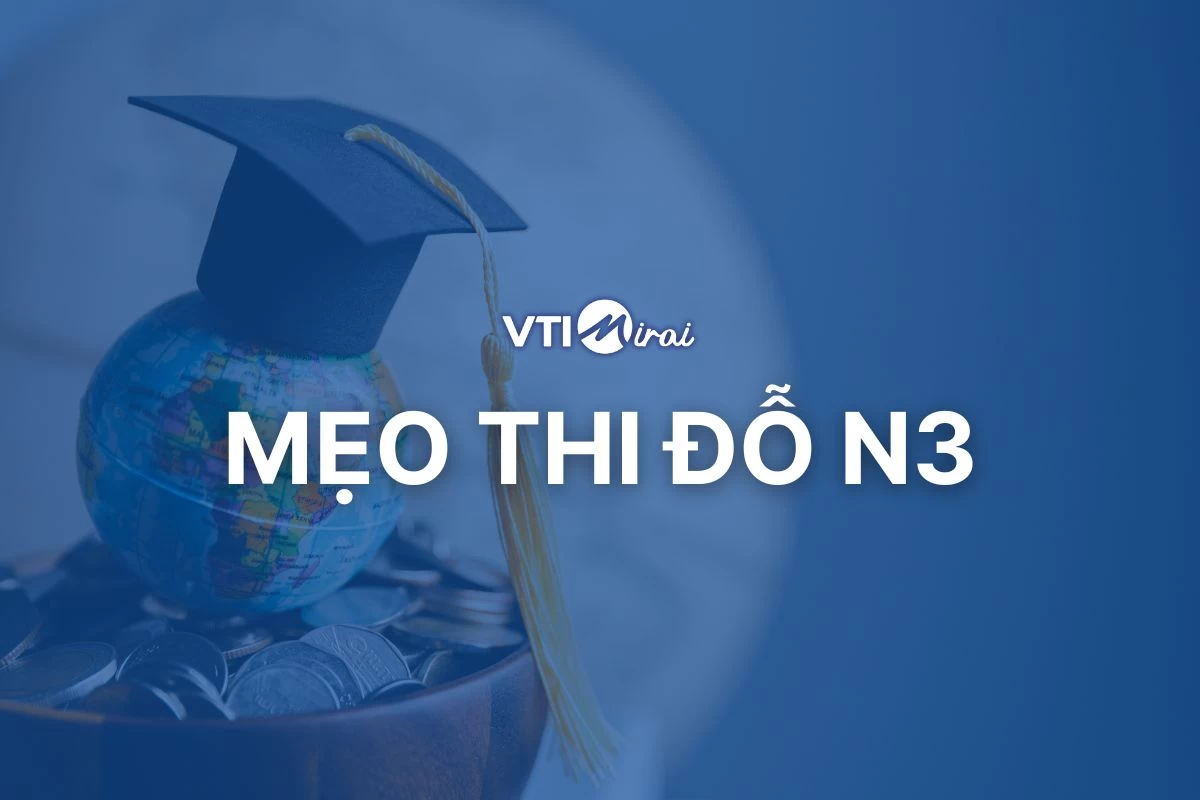 Luyện đề thi N3: Mẹo thi đỗ N3 từ các cao thủ 170+