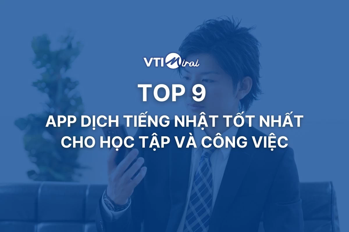 Top 9 App dịch tiếng Nhật tốt nhất cho học tập và công việc