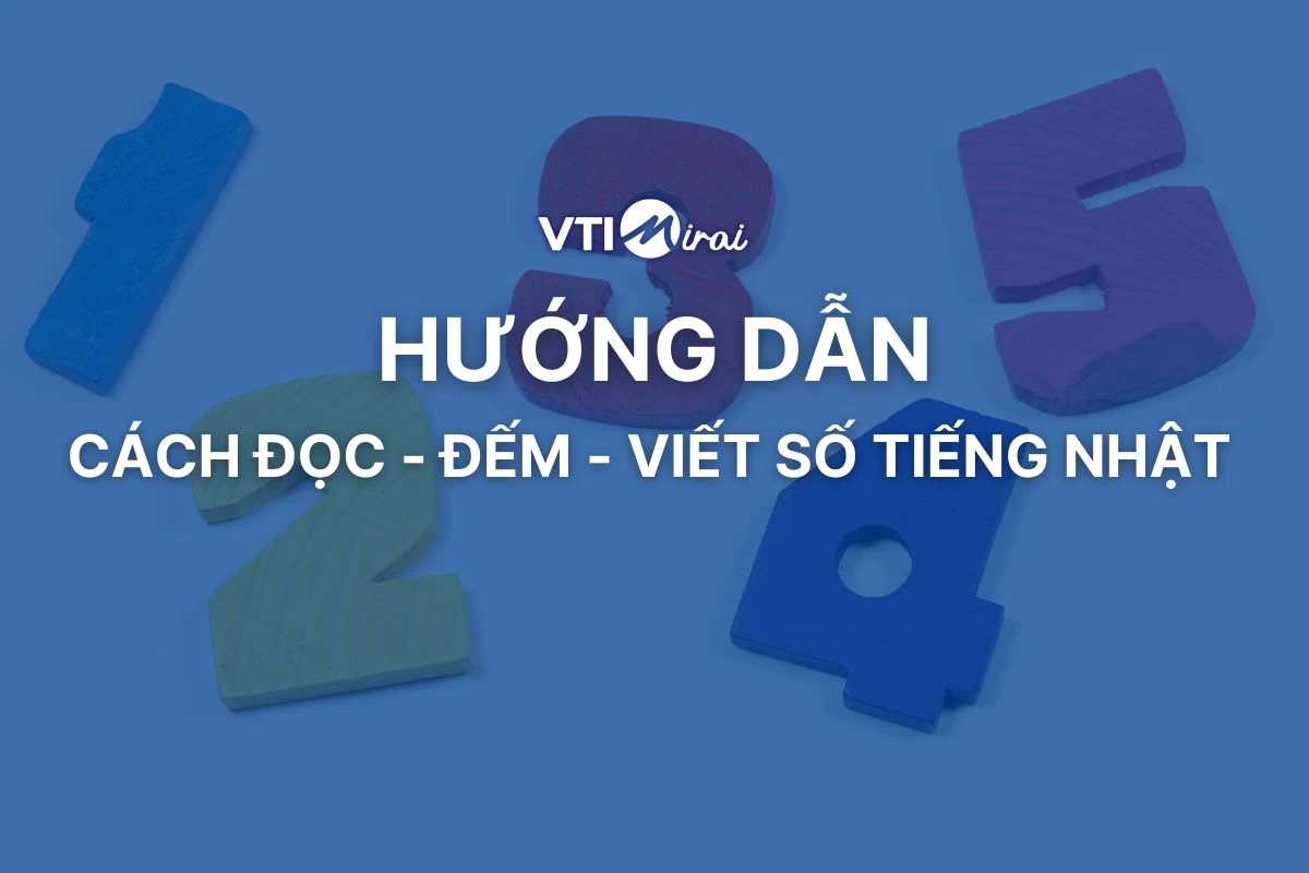 Hướng dẫn đọc số tiếng Nhật: Cách đếm và cách viết