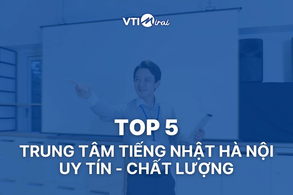 Top 5 trung tâm tiếng Nhật Hà Nội uy tín, nhiều giáo viên Nhật