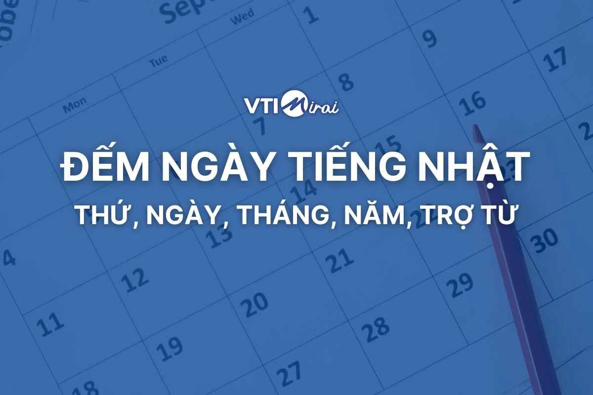Cách đếm ngày tiếng Nhật từ A-Z: Ngày, tháng, năm và trợ từ