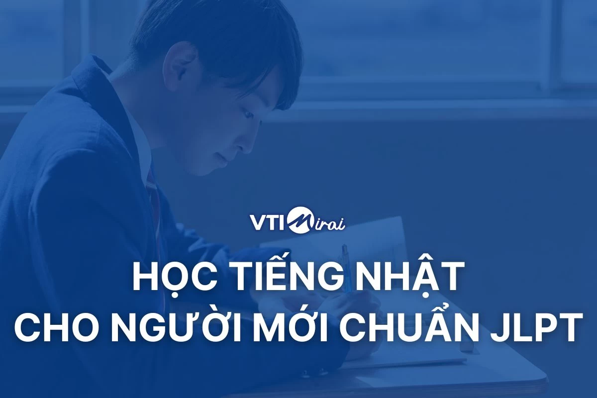 Cách học tiếng Nhật cho người mới bắt đầu theo chuẩn JLPT
