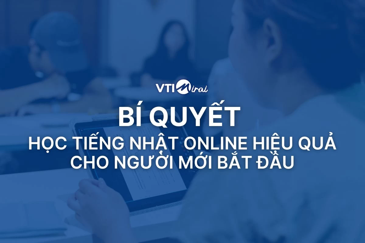Bí quyết học tiếng Nhật online hiệu quả cho người mới bắt đầu