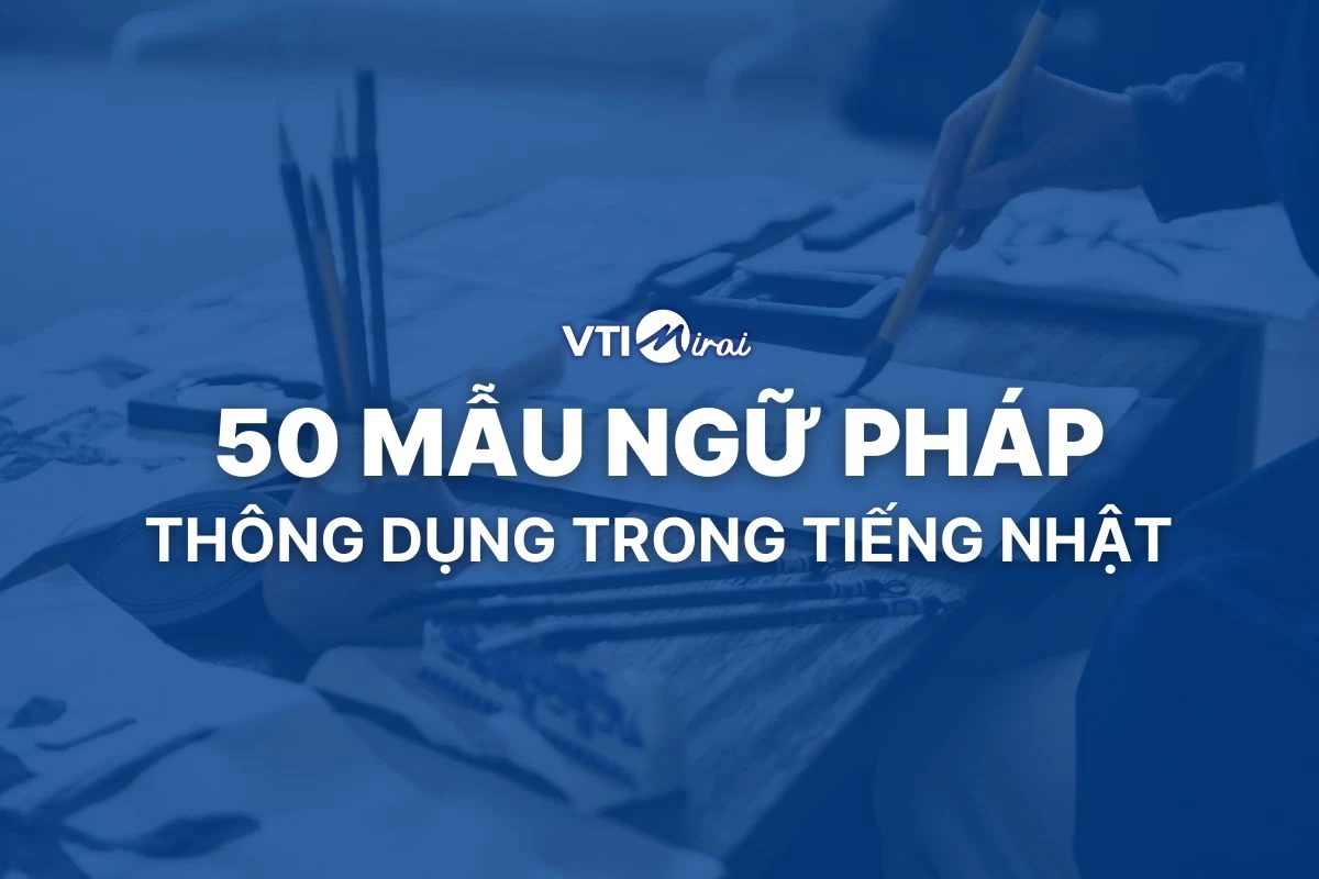 Tổng hợp 50 ngữ pháp tiếng Nhật thông dụng