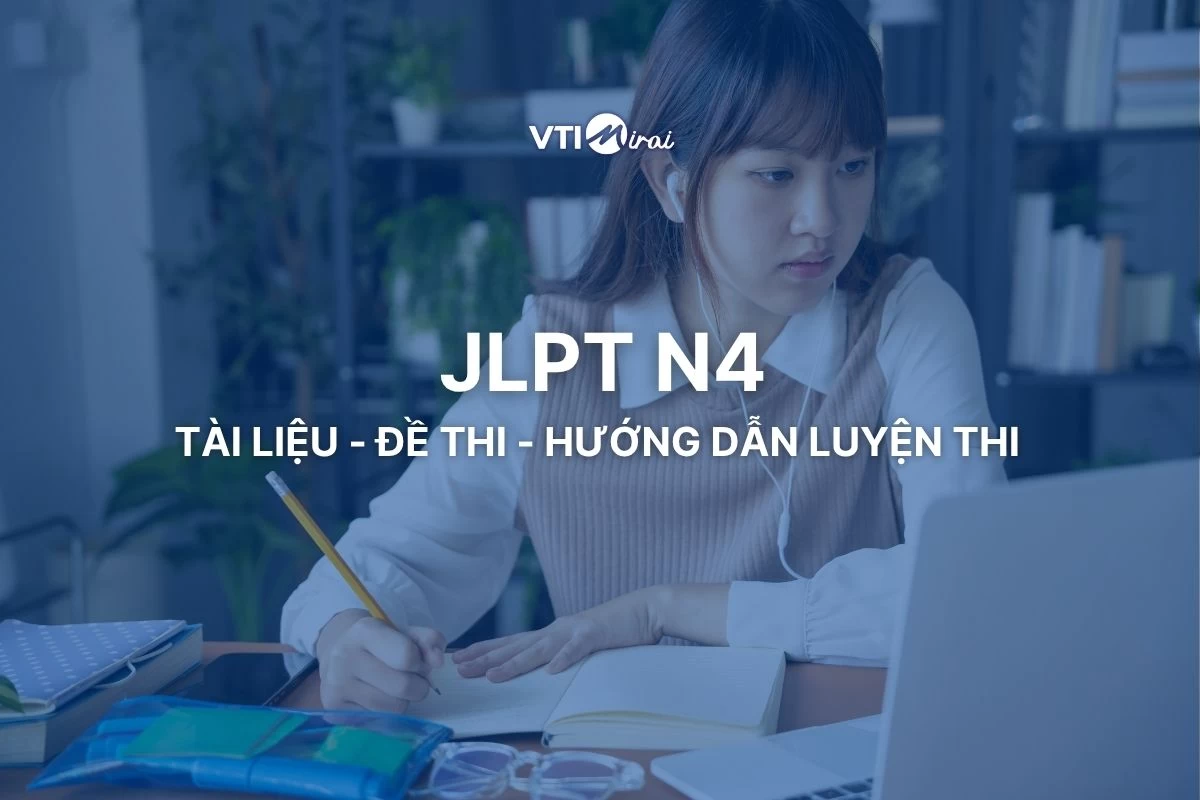 JLPT N4: Tài liệu ôn tập, đề thi thử và hướng dẫn luyện thi