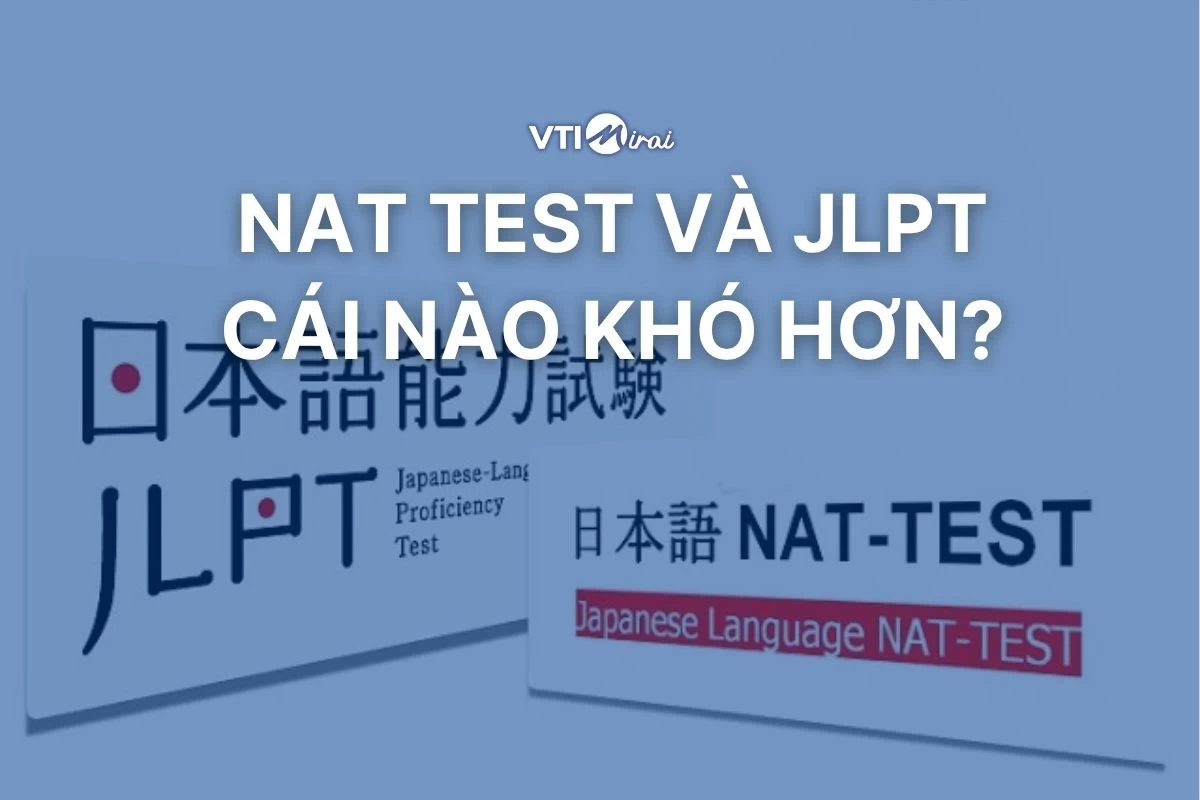 NAT TEST và JLPT cái nào khó hơn? So sánh cùng cấp độ