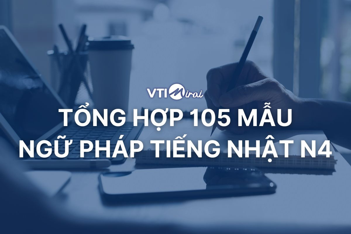 Tổng hợp ngữ pháp N4 PDF: 105+ ngữ pháp kèm ví dụ chi tiết