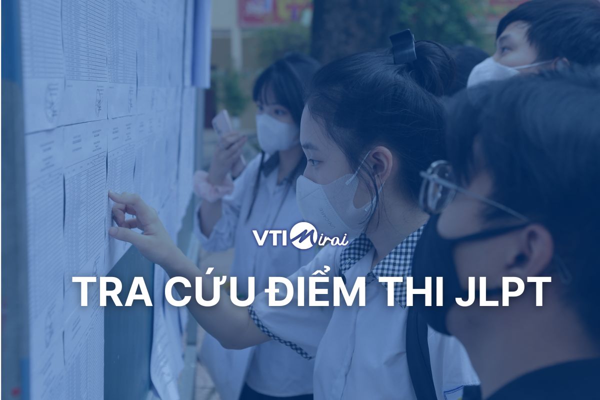 Thời gian công bố và cách tra cứu online điểm thi JLPT tháng 12/2024